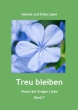 Helmut und Erika Laber - Treu bleiben - Worte der Ewigen Liebe Band 7 - 2. Halbjahr 2021 - Einblick ins Buch s. Download
